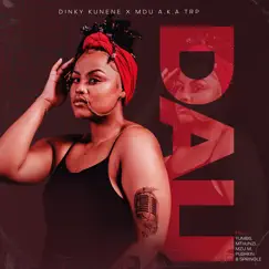 Dali (feat. Yumbs, Mthunzi, Mzu M, Pushkin RSA & Springle) - Single by Dinky Kunene & MDU aka TRP album reviews, ratings, credits