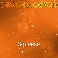 Squeeze - Single by Dug Diamond album reviews, ratings, credits
