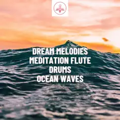 Dream Melodies: Meditation Flute, Drums, Ocean Waves by The Time Of Meditation album reviews, ratings, credits