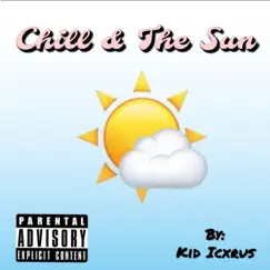 Chill & the Sun - Single by KID Icxrus & Chill Pill album reviews, ratings, credits