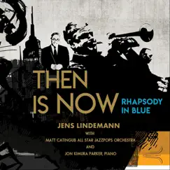 Then Is Now Rhapsody in Blue by Jens Lindemann album reviews, ratings, credits