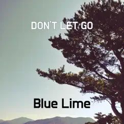 Don't Let Go - Single by Blue Lime album reviews, ratings, credits