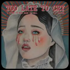 Too Late To Cry Song Lyrics