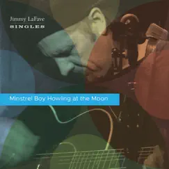 Minstrel Boy Howling at the Moon - Single by Jimmy LaFave album reviews, ratings, credits