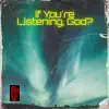 If You're Listening, God? - Single album lyrics, reviews, download