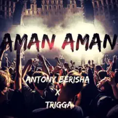 AMAN AMAN - Single by Antony Berisha & Trigga album reviews, ratings, credits
