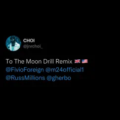 TO THE MOON (feat. Fivio Foreign, Russ Millions & Sam Tompkins) [Drill Remix] Song Lyrics