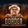 The Border (Original Game Soundtrack) - Single album lyrics, reviews, download