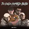 Tu Casa Comigo Bebe - Single album lyrics, reviews, download