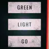 Green Light Go (feat. Homebody) - Single album lyrics, reviews, download