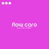 Flow caro - Single album lyrics, reviews, download