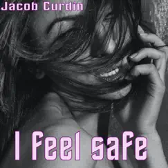 I Feel Safe - Single by Jacob Curdin album reviews, ratings, credits