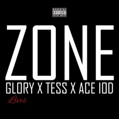 Zone (feat. Tess & Ace IOD) - Single by Glory Lives album reviews, ratings, credits