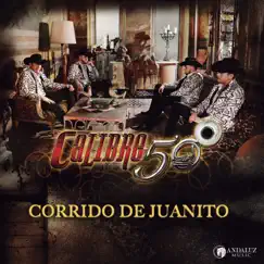Corrido de Juanito - Single by Calibre 50 album reviews, ratings, credits