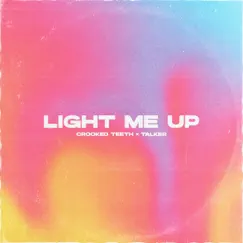 Light Me Up - Single by Crooked Teeth & talker album reviews, ratings, credits