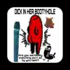 Dickin Her Booty Hole (Are You Seriously Watching Porn All By Yourself) - Single album lyrics, reviews, download