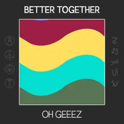 Better Together - EP by Oh Geeez album reviews, ratings, credits