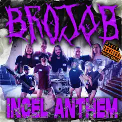 The Incel Anthem - EP by Brojob album reviews, ratings, credits