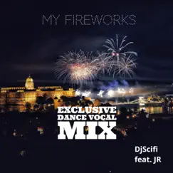 My Fireworks (feat. Jr) [Exclusive Dance Vocal] Song Lyrics
