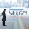 Life is What You Make It (Original Motion Picture Soundtrack) - EP album lyrics, reviews, download