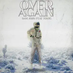 Over Again (feat. Tonyg) - Single by Sam John album reviews, ratings, credits