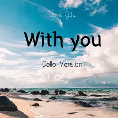 With You (Cello Version) - Single by Tomo & Julie album reviews, ratings, credits