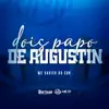 Dois Papo de Augustin - Single album lyrics, reviews, download