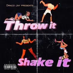 Throw it Shake it - Single by Draco Jay album reviews, ratings, credits