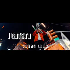I Gotsta - Single (feat. Mo Dubb) - Single by Young lama album reviews, ratings, credits