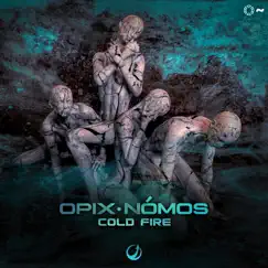 Cold Fire - Single by Nómos & Opix album reviews, ratings, credits