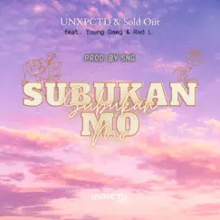 Subukan Mo (feat. Soldout, Young Dawg & Rad L) - Single by SNG On Da Track & Unxpctd album reviews, ratings, credits