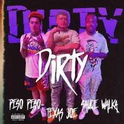 Dirty (feat. Sauce Walka & Peso Peso) - Single by TexasJoe album reviews, ratings, credits