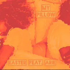 MY PILLOW (feat. Arie) - Single by Easter album reviews, ratings, credits