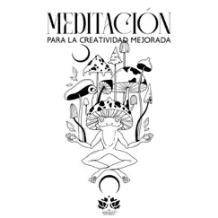 Meditación para la Creatividad Mejorada by Meditación Música Ambiente album reviews, ratings, credits
