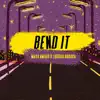 Bend It (feat. La Soulchyld & TANGAZA) - Single album lyrics, reviews, download
