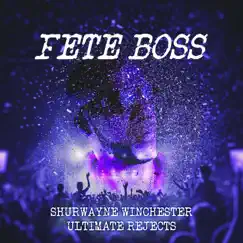 Fete Boss - Single by Shurwayne Winchester & Ultimate Rejects album reviews, ratings, credits