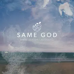 Same God (Acoustic Version) - Single by Every Season album reviews, ratings, credits