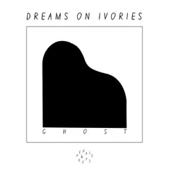 Ghost (Piano Version) - Single by Dreams on Ivories album reviews, ratings, credits