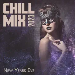 Chill Mix 2023: New Years Eve Electronic Instrumental Music (EDM Chillhouse, Lo-Fi Beats , Chillhop) by Dj Ibiza del Mar, Cool Chillout Zone & Dj Relax EDM album reviews, ratings, credits