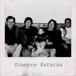 Siempre Estarás - Single by Felipe album reviews, ratings, credits