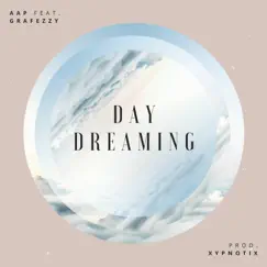 Day Dreaming (feat. AAP & Grafezzy) Song Lyrics