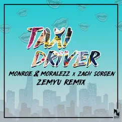 Taxi Driver (Zemyu Remix) - Single by Monroe & Moralezz & Zach Sorgen album reviews, ratings, credits