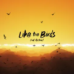 Like the Birds (feat. Abstract) - Single by Mark G album reviews, ratings, credits