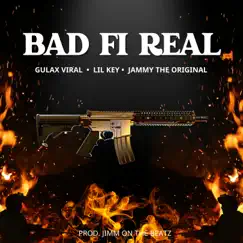 Bad Fi Real (feat. Jammy The Original & Lil Key) - Single by GULAX VIRAL album reviews, ratings, credits