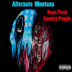 Dope Fiend Country People - Single by Alternate Montana album reviews, ratings, credits