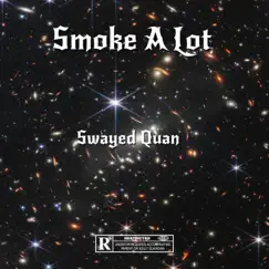 Smoke a Lot - Single by Swayed Quan album reviews, ratings, credits