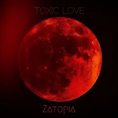 Toxic Love - Single by Zatopia album reviews, ratings, credits