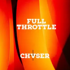 Full Throttle - Single by Chvser album reviews, ratings, credits