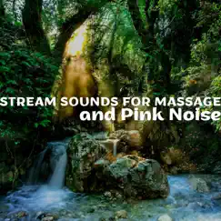 Stream Sounds for Massage and Pink Noise, Loopable by Noise Colours, Peaceful Nature Music & Life River Sound album reviews, ratings, credits