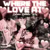Where the love at (feat. Ynb RoRo & WLZ) - Single album lyrics, reviews, download